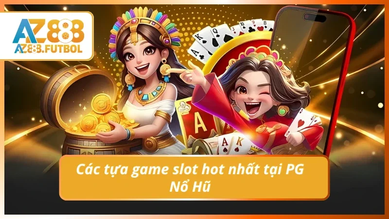 Nên trải nghiệm game nổ hũ nào của PG Gaming