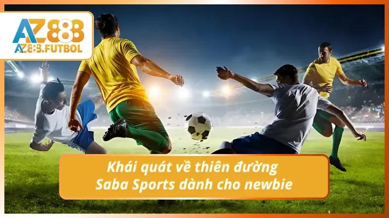 Giới thiệu chi tiết về thiên đường Saba Sports cho Newbie