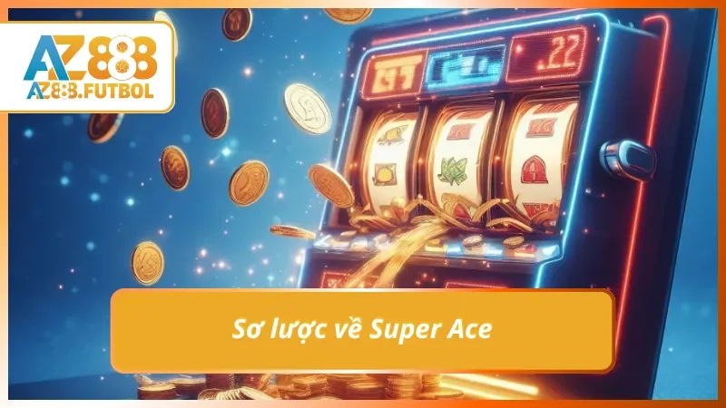 Game Super Ace là gì?